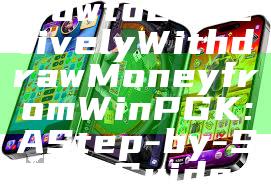 How to Effectively Withdraw Money from WinPGK: A Step-by-Step Guide