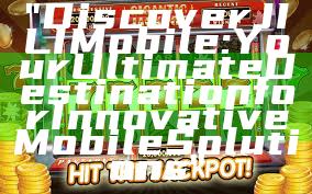 "Discover JILI Mobile: Your Ultimate Destination for Innovative Mobile Solutions"