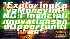 "Exploring Kaya Money in PNG: Financial Innovations and Opportunities"