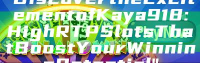 "Discover the Excitement of Kaya918: High RTP Slots That Boost Your Winning Potential"