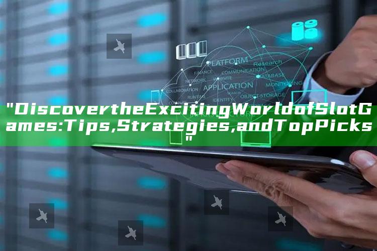 "Discover the Exciting World of Slot Games: Tips, Strategies, and Top Picks"